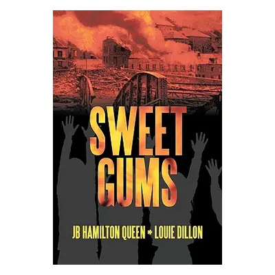 "Sweet Gums" - "" ("Jb Hamilton Queen *. Louie Dillon Hamil")(Paperback)