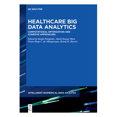 "Healthcare Big Data Analytics: Computational Optimization and Cohesive Approaches" - "" ("Kumar