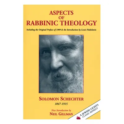 "Aspects of Rabbinic Theology: Including the Original Preface of 1909 & the Introduction by Loui