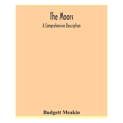 "The Moors; a comprehensive description" - "" ("Meakin Budgett")(Paperback)