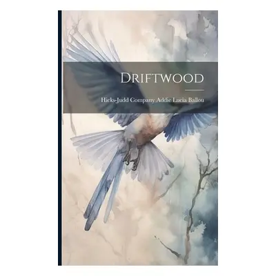 "Driftwood" - "" ("Lucia Ballou Hicks-Judd Company Addie")(Paperback)