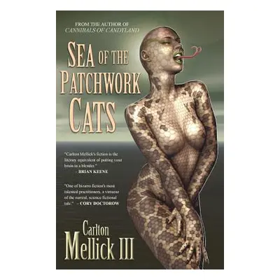 "Sea of the Patchwork Cats" - "" ("Mellick Carlton III")(Paperback)