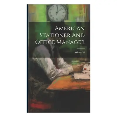 "American Stationer And Office Manager; Volume 90" - "" ("Anonymous")(Pevná vazba)