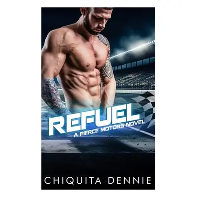 "Refuel: A One Night Stand Bad Boy Romance" - "" ("Dennie Chiquita")(Paperback)