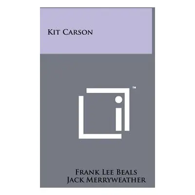 "Kit Carson" - "" ("Beals Frank Lee")(Paperback)