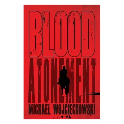 "Blood Atonement" - "" ("Wojciechowski Michael")(Paperback)