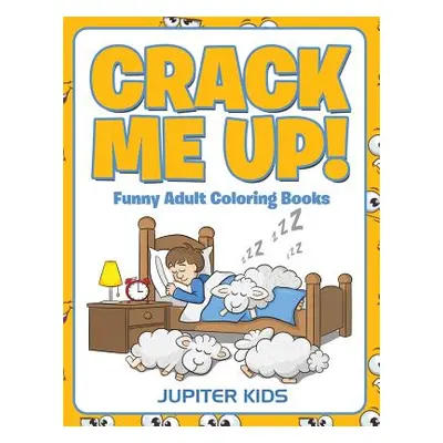 "Crack Me Up!: Funny Adult Coloring Books" - "" ("Jupiter Kids")(Paperback)