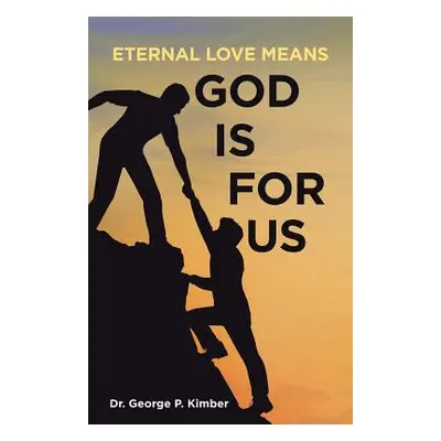 "Eternal Love Means God Is for Us" - "" ("Kimber George P.")(Paperback)