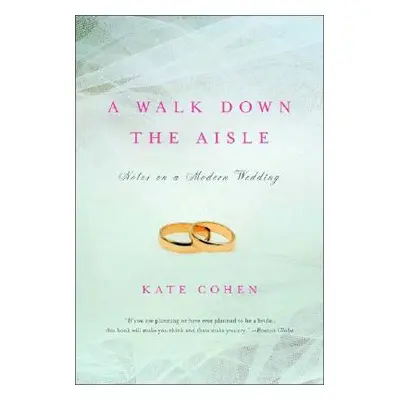 "A Walk Down the Aisle: Notes on a Modern Wedding" - "" ("Cohen Kate")(Paperback)