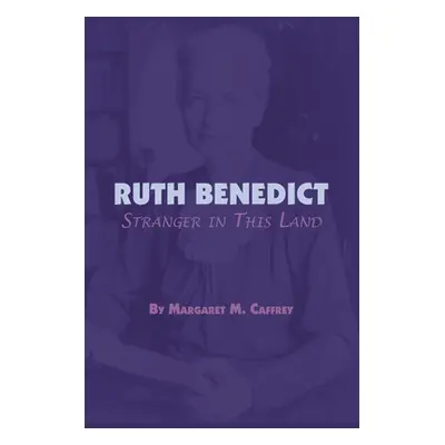 "Ruth Benedict: Stranger in This Land" - "" ("Caffrey Margaret M.")(Paperback)