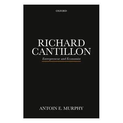 "Richard Cantillon P: Entrepreneur and Economist" - "" ("Murphy Antoin E.")(Paperback)