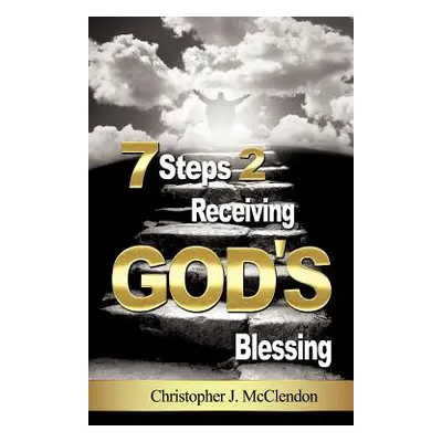 "7 Steps 2 Receiving Gods Blessing" - "" ("McClendon Christopher")(Paperback)