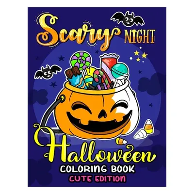 "Scary Night Halloween Coloring Book Cute Edition: Kids and Adults Coloring Book Featuring Fun a