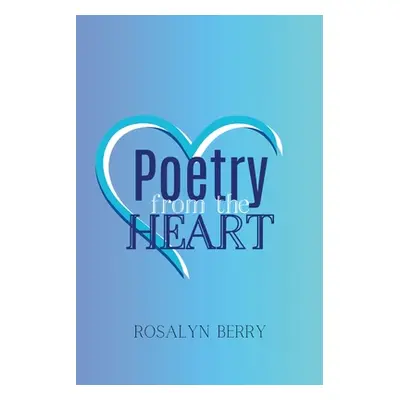 "Poetry from the Heart" - "" ("Berry Rosalyn")(Paperback)