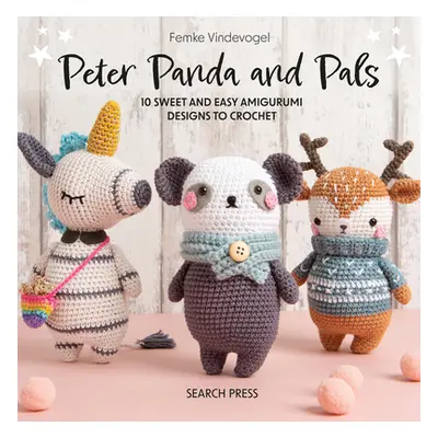 "Peter Panda and Pals: 10 Sweet and Easy Amigurumi Designs to Crochet" - "" ("Vindevogel Femke")