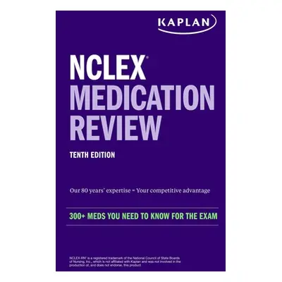 "NCLEX Medication Review: 300+ Meds You Need to Know for the Exam" - "" ("Kaplan Nursing")(Paper