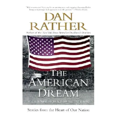 "The American Dream: Stories from the Heart of Our Nation" - "" ("Rather Dan")(Paperback)