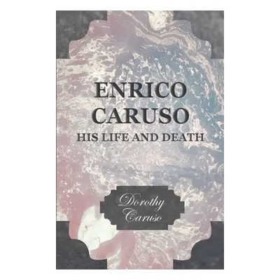 "Enrico Caruso - His Life and Death" - "" ("Caruso Dorothy")(Paperback)