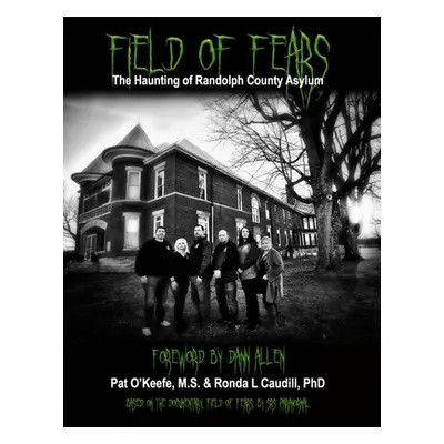 "Field of Fears: The Haunting of Randolph County Asylum" - "" ("O'Keefe Pat")(Paperback)