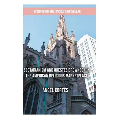 "Sectarianism and Orestes Brownson in the American Religious Marketplace" - "" ("Corts ngel")(Pe