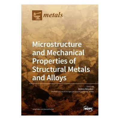 "Microstructure and Mechanical Properties of Structural Metals and Alloys" - "" ("Belyakov Andre