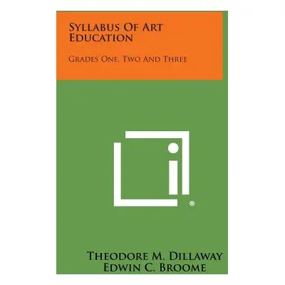 "Syllabus of Art Education: Grades One, Two and Three" - "" ("Dillaway Theodore M.")(Paperback)