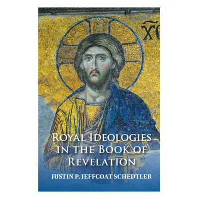 "Royal Ideologies in the Book of Revelation" - "" ("Jeffcoat Schedtler Justin P.")(Pevná vazba)