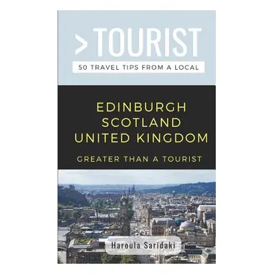 "Greater Than a Tourist-Edinburgh Scotland United Kingdom: 50 Travel Tips from a Local" - "" ("T