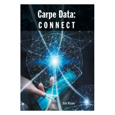 "Carpe Data: Connect" - "" ("Ryan Jim")(Pevná vazba)