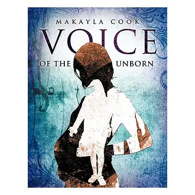 "Voice of the Unborn" - "" ("Cook Makayla")(Paperback)