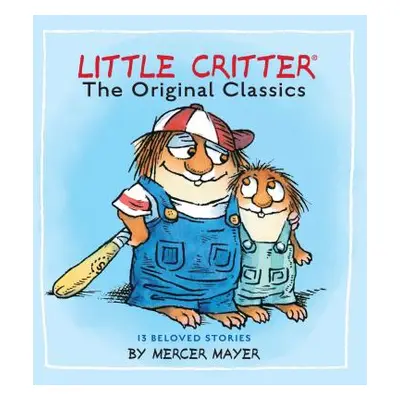 "Little Critter: The Original Classics (Little Critter)" - "" ("Mayer Mercer")(Pevná vazba)