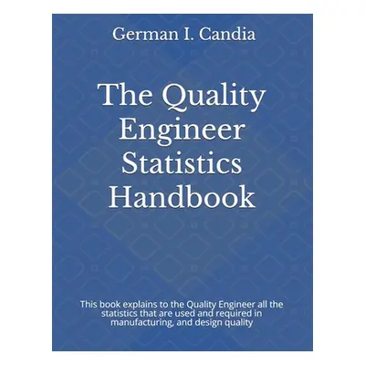 "The Quality Engineer Statistics Handbook" - "" ("Candia German I.")(Paperback)