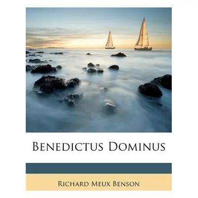 "Benedictus Dominus" - "" ("Benson Richard Meux")(Paperback)