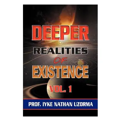 "Deeper Realities of Existence: Volume One" - "" ("Uzorma Iyke Nathan")(Paperback)