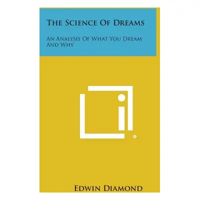 "The Science of Dreams: An Analysis of What You Dream and Why" - "" ("Diamond Edwin")(Paperback)