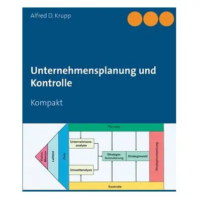 "Unternehmensplanung und Kontrolle: Kompakt" - "" ("Krupp Alfred D.")(Paperback)