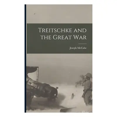 "Treitschke and the Great War [microform]" - "" ("McCabe Joseph 1867-1955")(Paperback)