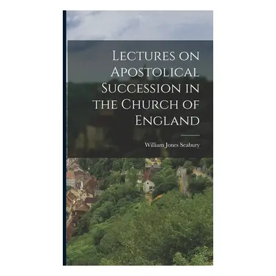 "Lectures on Apostolical Succession in the Church of England" - "" ("Seabury William Jones")(Pev