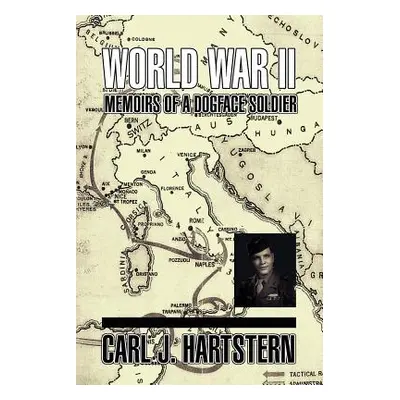 "World War II Memoirs: Of a Dogface Soldier" - "" ("Hartstern Carl J.")(Paperback)