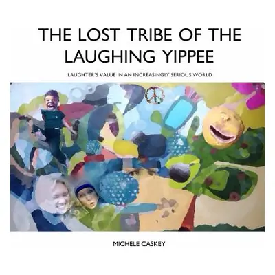 "The Lost Tribe of the Laughing Yippee" - "" ("Caskey Michele")(Paperback)