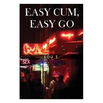 "Easy Cum, Easy Go" - "" ("S Edu")(Paperback)