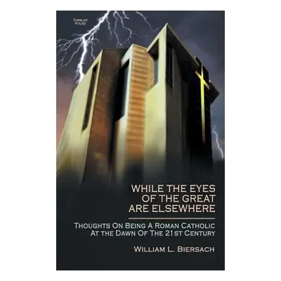 "While the Eyes of the Great Are Elsewhere" - "" ("Biersach William L.")(Paperback)