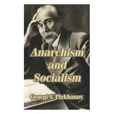 "Anarchism and Socialism" - "" ("Plekhanov Georgii Valentinovich")(Paperback)