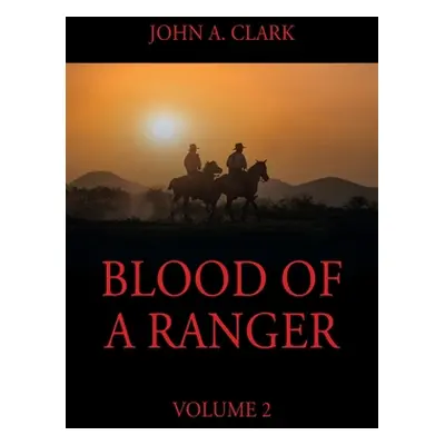 "Blood of a Ranger: Volume 2" - "" ("Clark John a.")(Paperback)