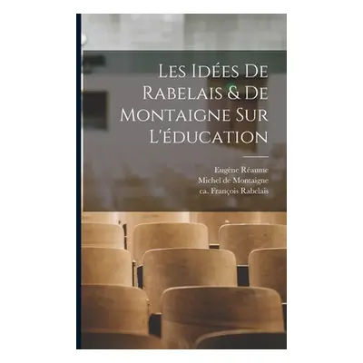 "Les ides de Rabelais & de Montaigne sur l'ducation" - "" ("Rabelais Franois")(Paperback)