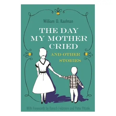 "The Day My Mother Cried and Other Stories" - "" ("Kaufman William")(Pevná vazba)