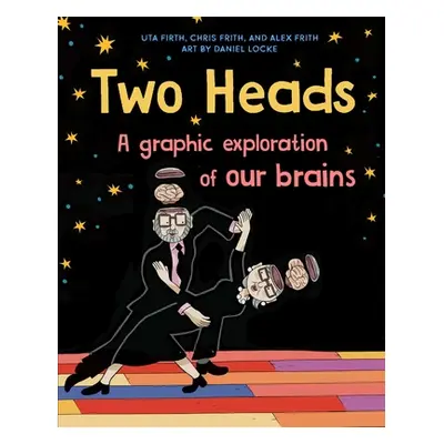 "Two Heads: A Graphic Exploration of How Our Brains Work with Other Brains" - "" ("Frith Uta")(P