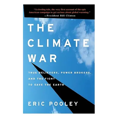 "The Climate War: True Believers, Power Brokers, and the Fight to Save the Earth" - "" ("Pooley 