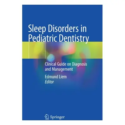 "Sleep Disorders in Pediatric Dentistry: Clinical Guide on Diagnosis and Management" - "" ("Liem