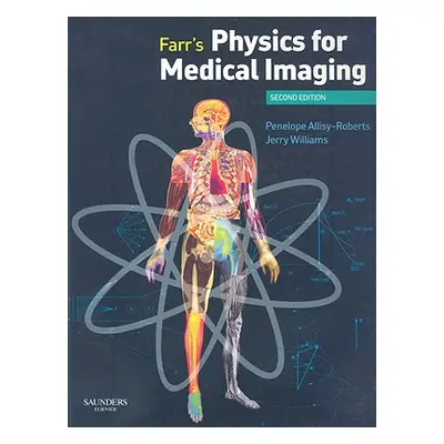 "Farr's Physics for Medical Imaging" - "" ("Allisy-Roberts Penelope J.")(Paperback)